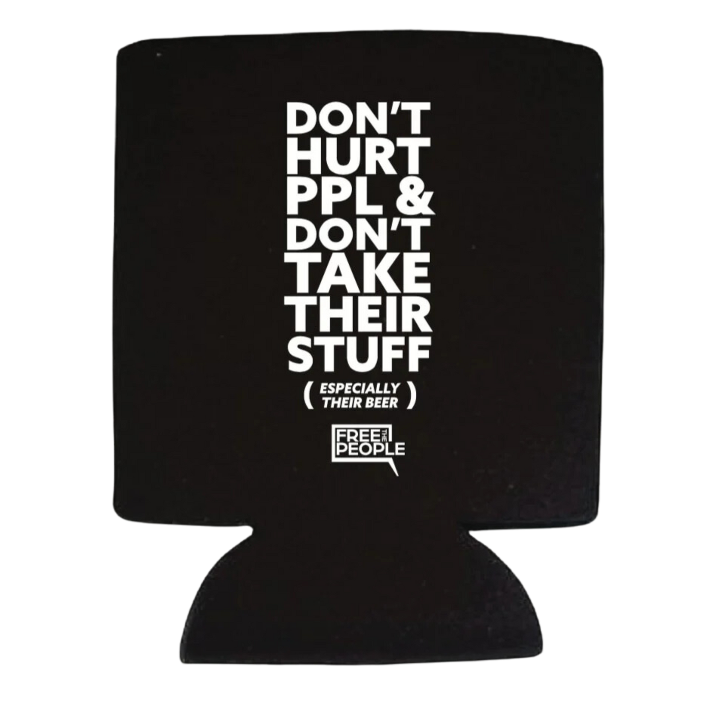 Don't Hurt People Beverage Koozie