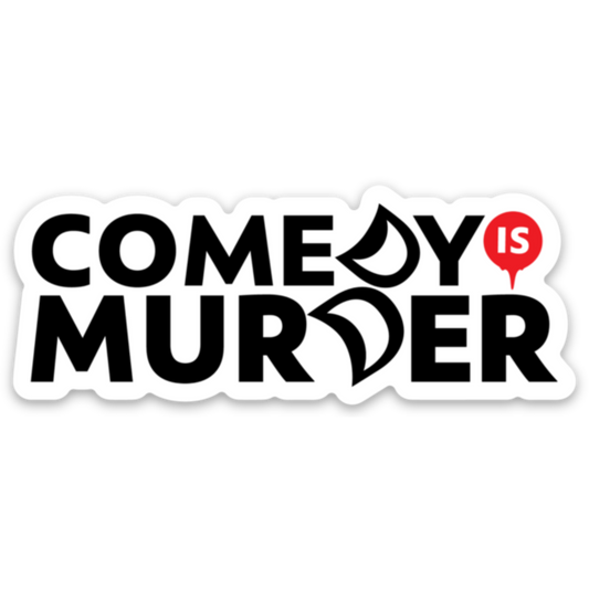 Comedy is Murder Sticker