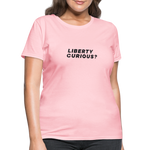 Liberty Curious? | Women's Tee - pink