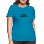 Liberty Curious? | Women's Tee - turquoise