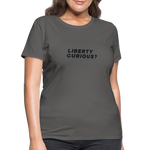 Liberty Curious? | Women's Tee - charcoal