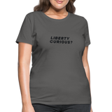 Liberty Curious? | Women's Tee - charcoal