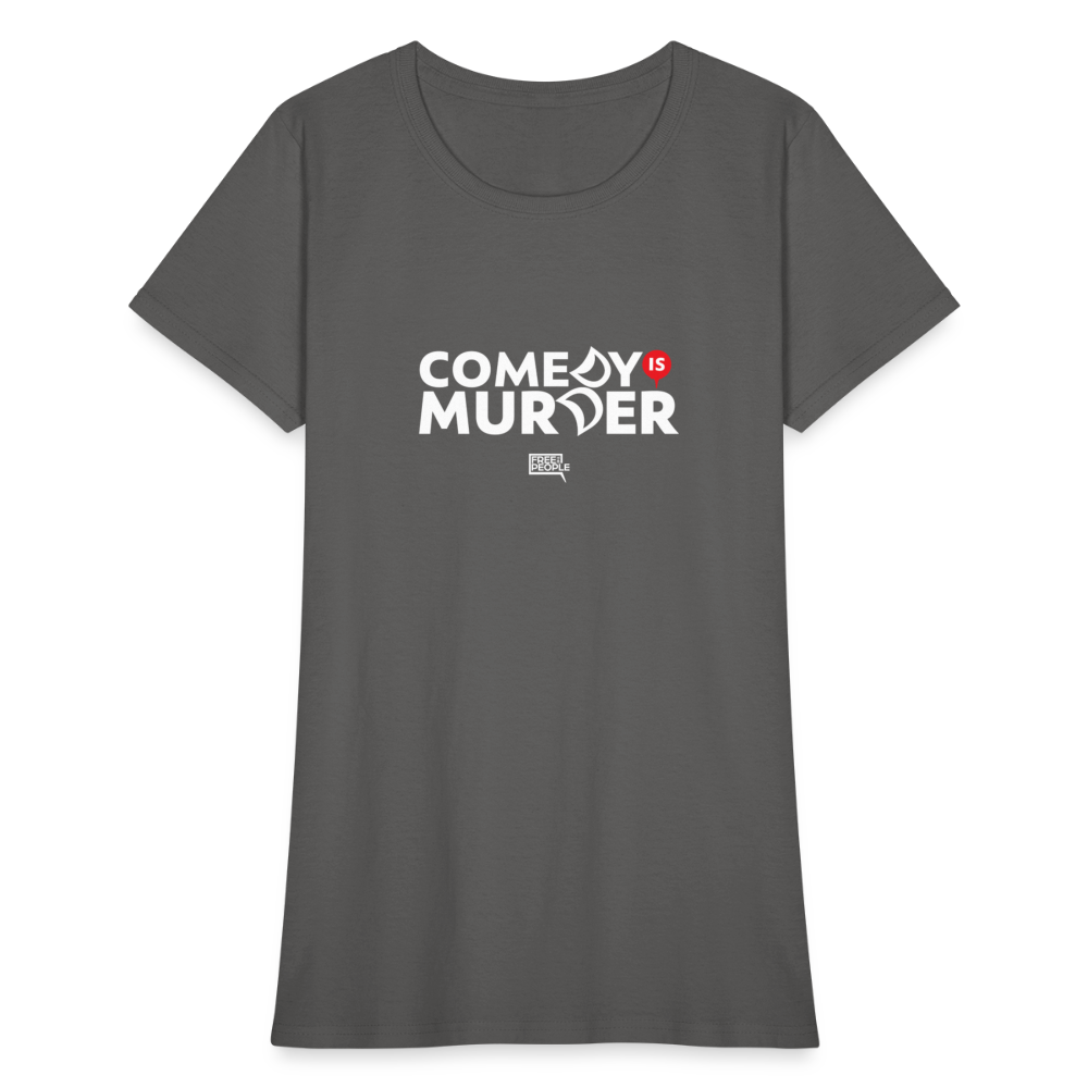 Comedy is Murder | Women's Tee - charcoal