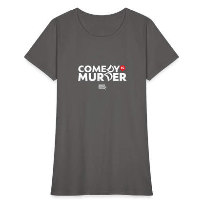 Comedy is Murder | Women's Tee - charcoal