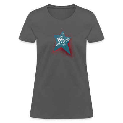 Be the Living | Women's Tee - charcoal