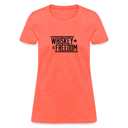 Whiskey is Freedom | Women's Tee - heather coral