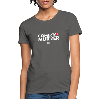 Comedy is Murder | Women's Tee - charcoal