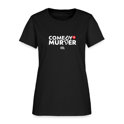 Comedy is Murder | Women's Tee - black