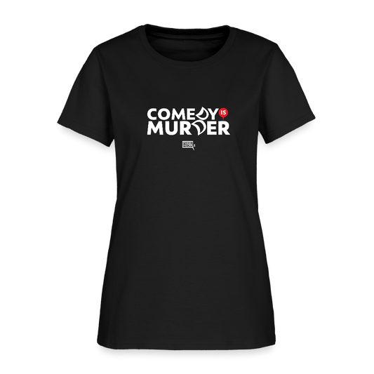 Comedy is Murder | Women's Tee - black
