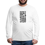 Don't Hurt People | Men's Long Sleeve Tee - white