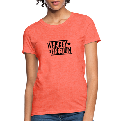 Whiskey is Freedom | Women's Tee - heather coral