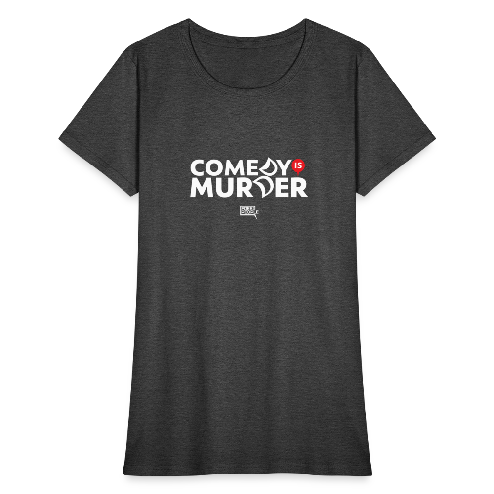 Comedy is Murder | Women's Tee - heather black