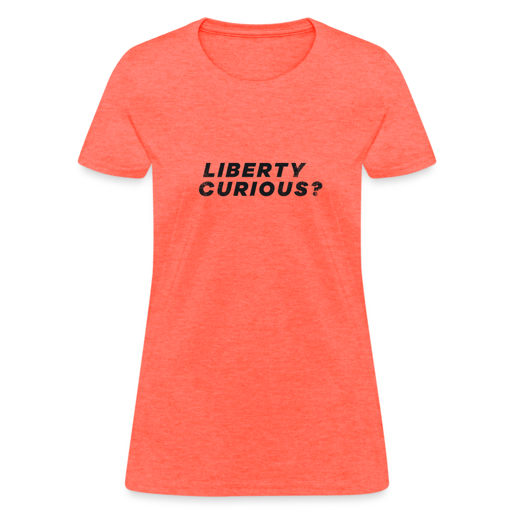 Liberty Curious? | Women's Tee - heather coral