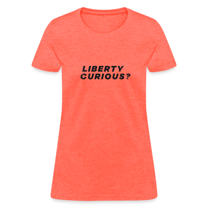 Liberty Curious? | Women's Tee - heather coral