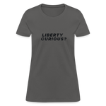 Liberty Curious? | Women's Tee - charcoal