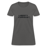 Liberty Curious? | Women's Tee - charcoal