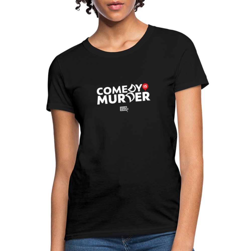 Comedy is Murder | Women's Tee - black