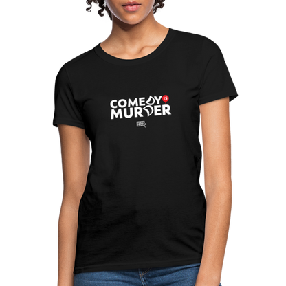 Comedy is Murder | Women's Tee - black