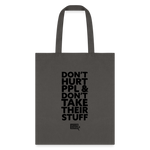 Don't Hurt People | Tote Bag - charcoal