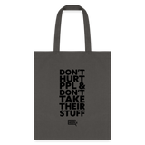 Don't Hurt People | Tote Bag - charcoal