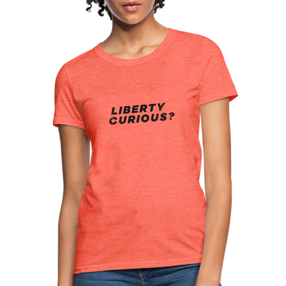 Liberty Curious? | Women's Tee - heather coral