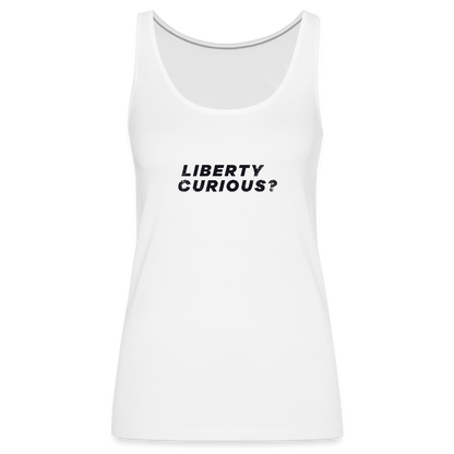Liberty Curious? | Women's Tank - white