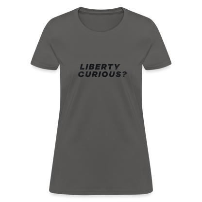 Liberty Curious? | Women's Tee - charcoal