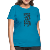 Don't Hurt People | Women's Tee - turquoise