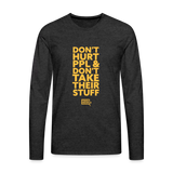 Don't Hurt People | Limited Edition | Men's Long Sleeve Tee - charcoal grey