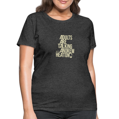 Adults Are Talking | Women's Tee - heather black