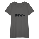 Liberty Curious? | Women's Tee - charcoal