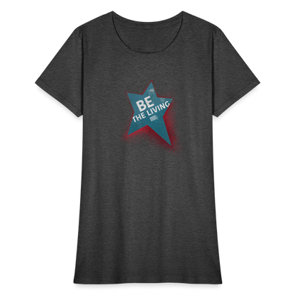 Be the Living | Women's Tee - heather black