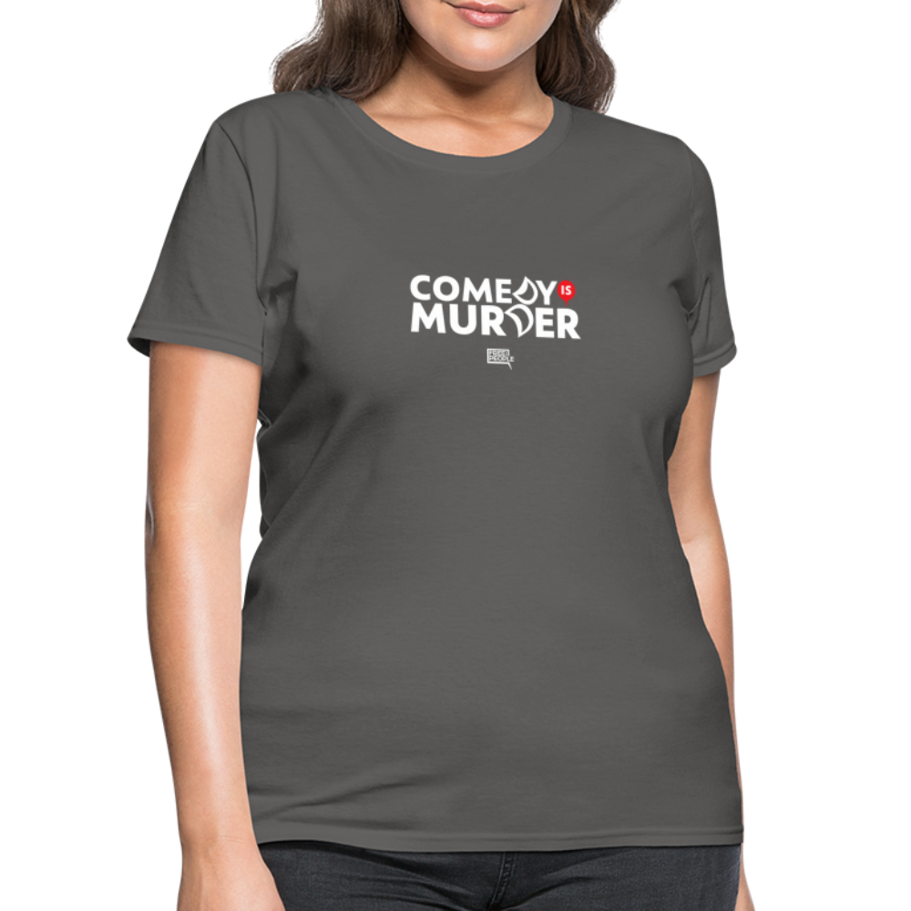 Comedy is Murder | Women's Tee - charcoal