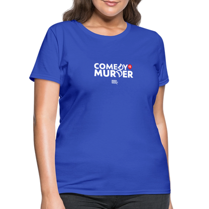 Comedy is Murder | Women's Tee - royal blue