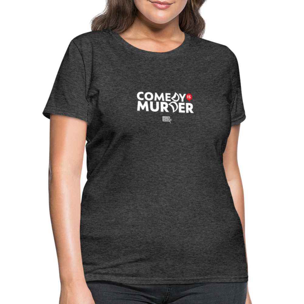 Comedy is Murder | Women's Tee - heather black