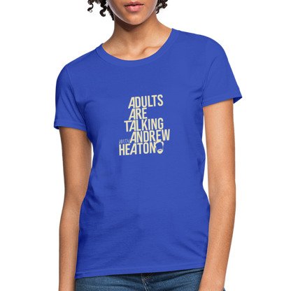 Adults Are Talking | Women's Tee - royal blue