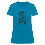 Don't Hurt People | Women's Tee - turquoise