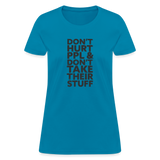 Don't Hurt People | Women's Tee - turquoise