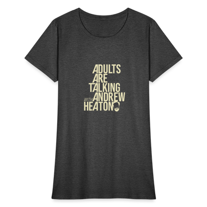 Adults Are Talking | Women's Tee - heather black