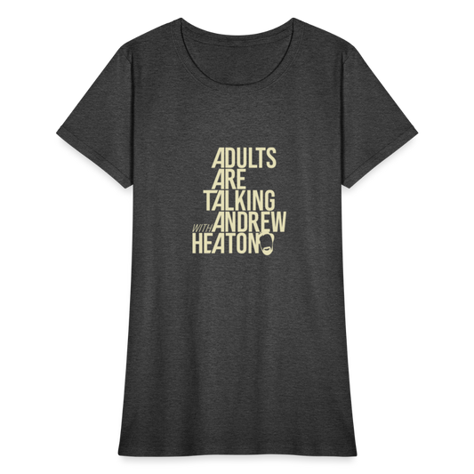 Adults Are Talking | Women's Tee - heather black