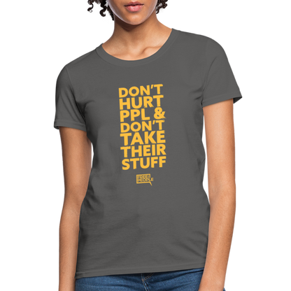 Don't Hurt People | Limited Edition | Women's Tee - charcoal