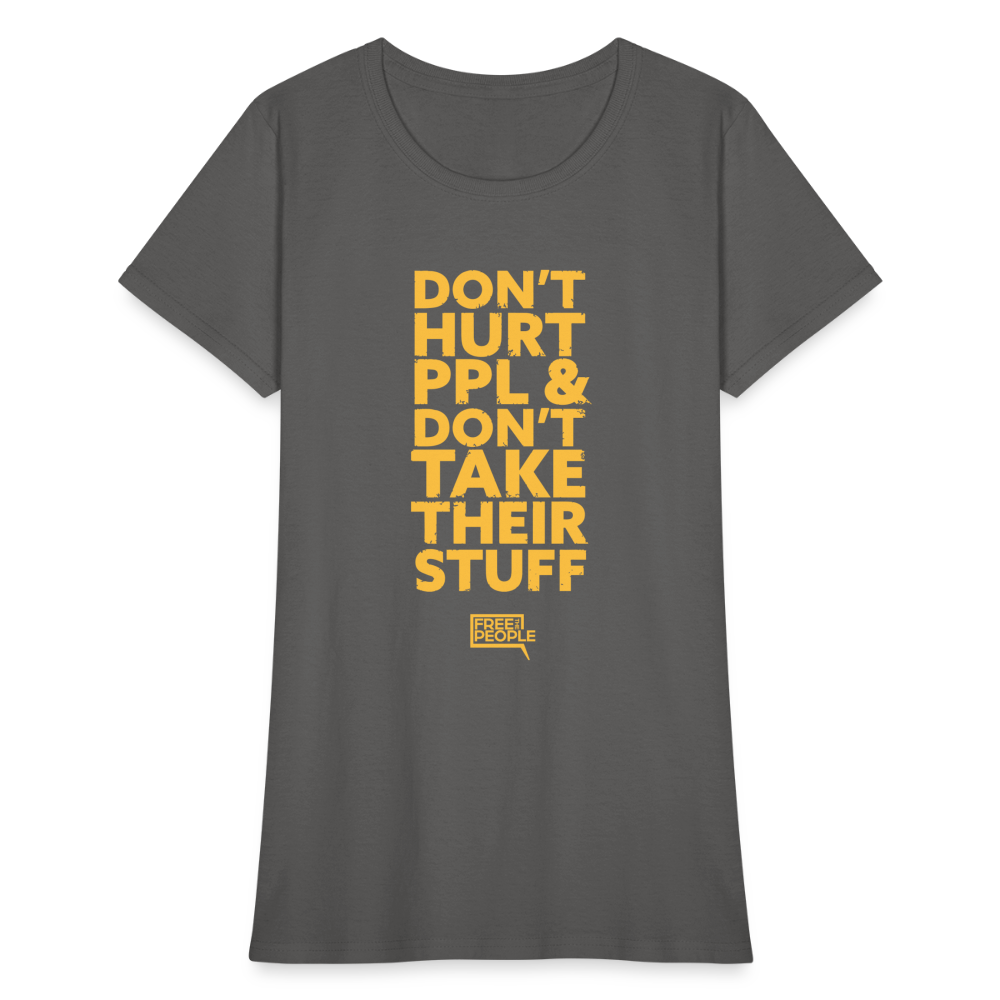 Don't Hurt People | Limited Edition | Women's Tee - charcoal