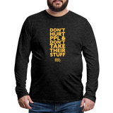 Don't Hurt People | Limited Edition | Men's Long Sleeve Tee - charcoal grey