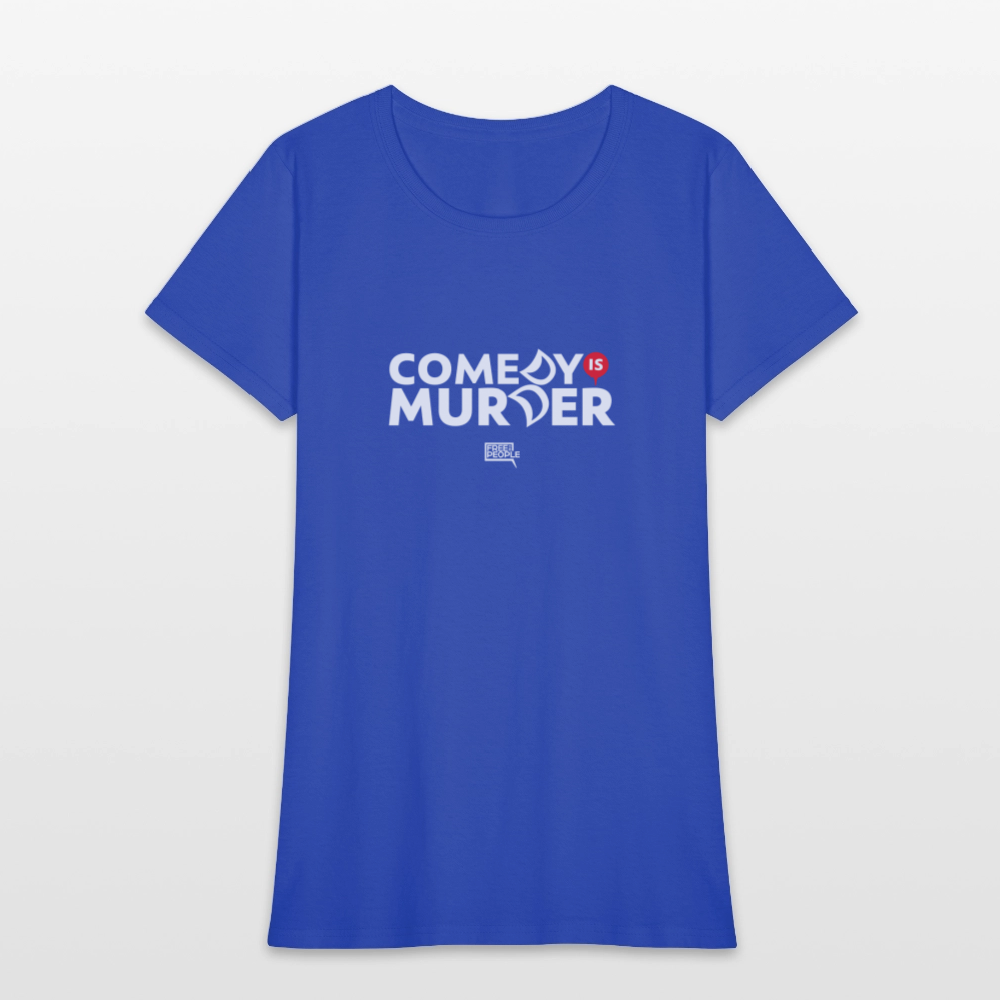 Comedy is Murder | Women's Tee - royal blue