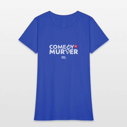 Comedy is Murder | Women's Tee - royal blue