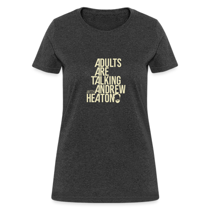 Adults Are Talking | Women's Tee - heather black