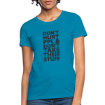 Don't Hurt People | Women's Tee - turquoise