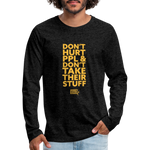 Don't Hurt People | Limited Edition | Men's Long Sleeve Tee - charcoal grey