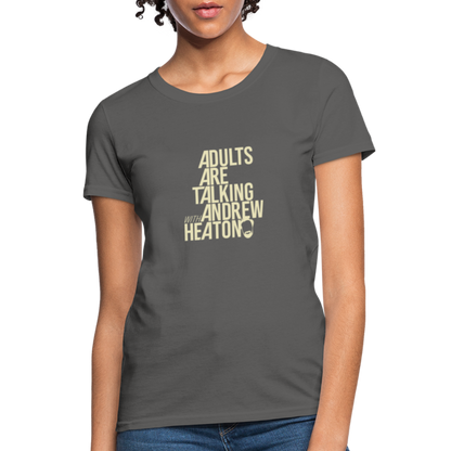 Adults Are Talking | Women's Tee - charcoal