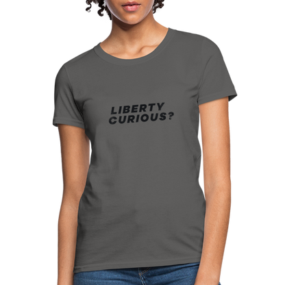 Liberty Curious? | Women's Tee - charcoal